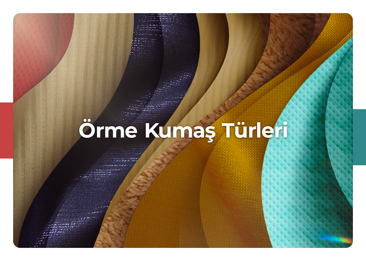 Örme Kumaş Türleri ve Kullanım Alanları